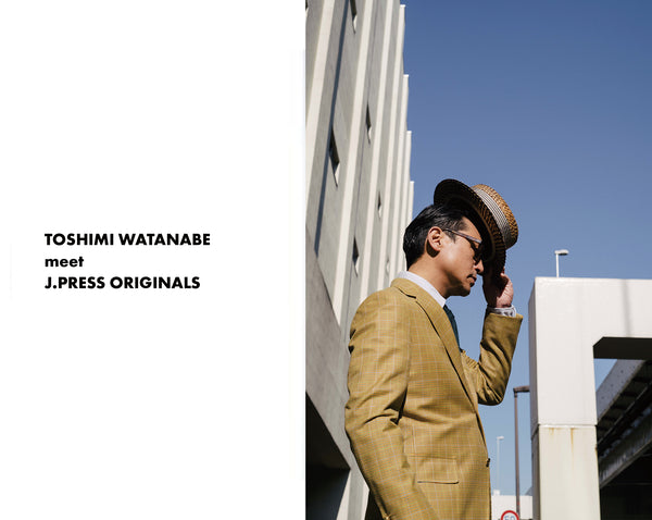 TOSHIMI WATANABE meet J.PRESS ORIGINALS